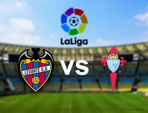 Soi kèo nhà cái Levante vs Celta Vigo, 25/10/2020 - VĐQG Tây Ban Nha