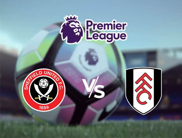 Soi kèo Win2888win288 Sheffield United vs Fulham, 17/10/2020 – Ngoại Hạng Anh