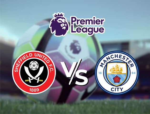 Soi kèo nhà cái Sheffield United vs Manchester City, 31/10/2020 - Ngoại Hạng Anh