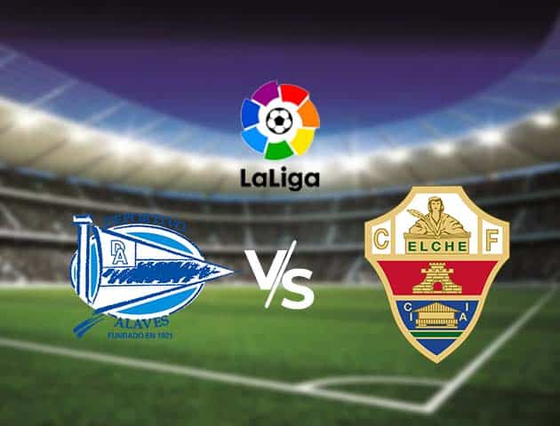 Soi kèo nhà cái Deportivo Alavés vs Elche, 18/10/2020 - VĐQG Tây Ban Nha