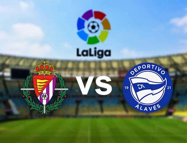 Soi kèo nhà cái Real Valladolid vs Deportivo Alavés, 25/10/2020 - VĐQG Tây Ban Nha