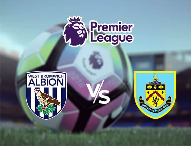 Soi kèo Win2888win288 West Bromwich Albion vs Burnley, 17/10/2020 – Ngoại Hạng Anh