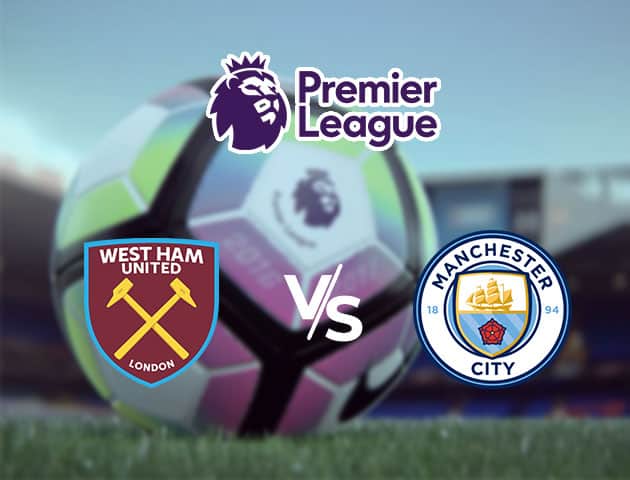 Soi kèo nhà cái West Ham United vs Manchester City, 24/10/2020 - Ngoại Hạng Anh