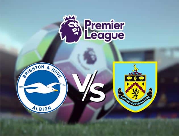 Soi kèo nhà cái Brighton & Hove Albion vs Burnley, 7/11/2020 - Ngoại Hạng Anh