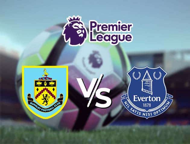 Soi kèo nhà cái Burnley vs Everton, 5/12/2020 - Ngoại Hạng Anh