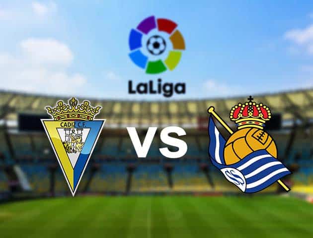 Soi kèo nhà cái Cadiz CF vs Real Sociedad, 22/11/2020 - VĐQG Tây Ban Nha