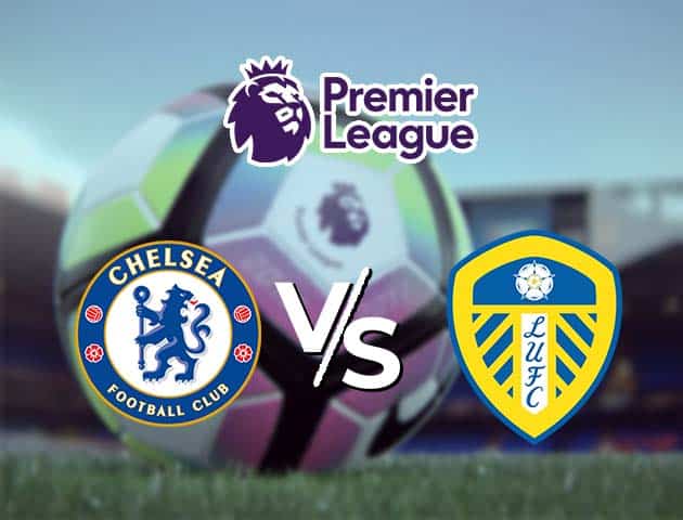 Soi kèo nhà cái Chelsea vs Leeds United, 6/12/2020 - Ngoại Hạng Anh