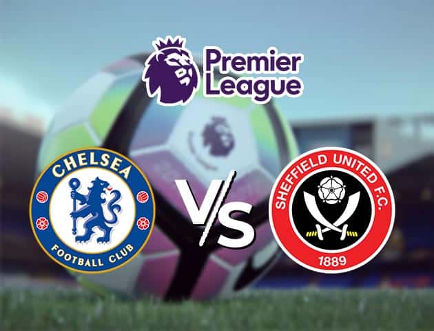 Soi kèo nhà cái Chelsea vs Sheffield United, 7/11/2020 - Ngoại Hạng Anh