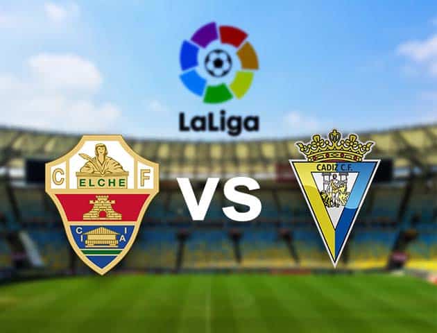 Soi kèo nhà cái Elche vs Cadiz CF, 29/11/2020 - VĐQG Tây Ban Nha