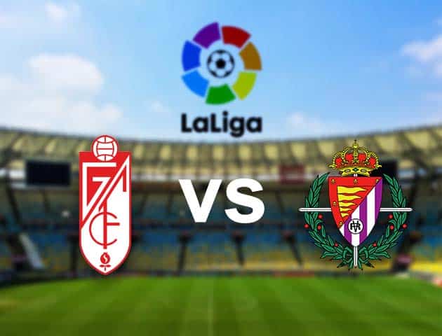 Soi kèo nhà cái Granada CF vs Valladolid, 22/11/2020 - VĐQG Tây Ban Nha