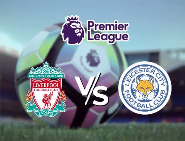 Soi kèo nhà cái Liverpool vs Leicester City, 21/11/2020 - Ngoại Hạng Anh