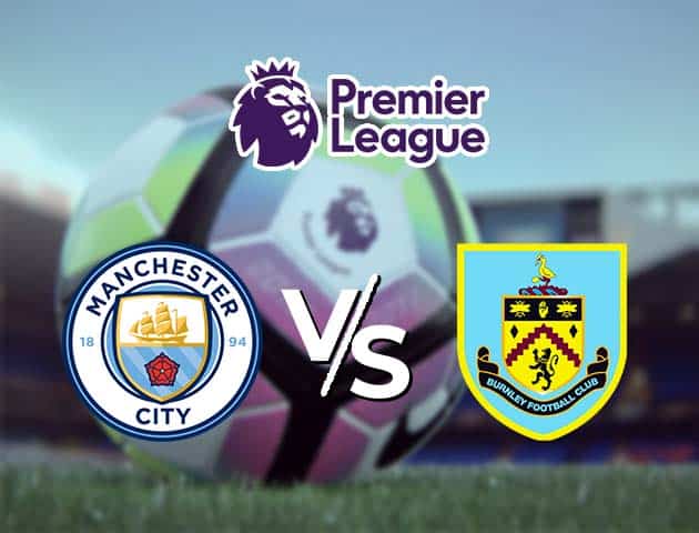 Soi kèo Win2888win288 Manchester City vs Burnley, 28/11/2020 – Ngoại Hạng Anh