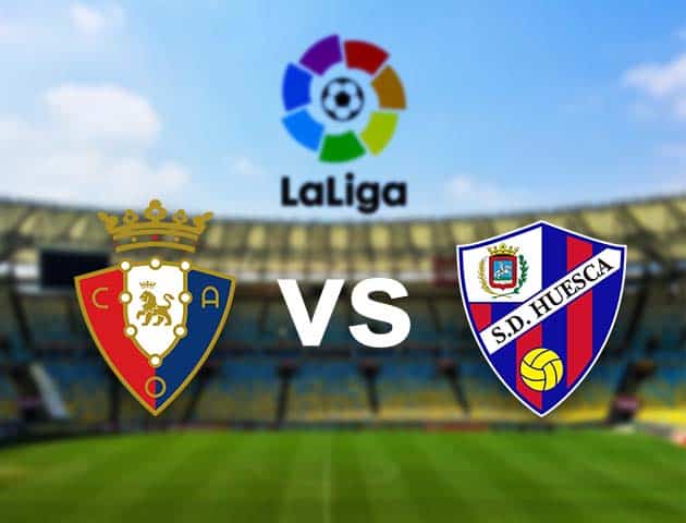 Soi kèo nhà cái Osasuna vs Huesca, 22/11/2020 - VĐQG Tây Ban Nha