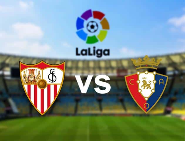 Soi kèo nhà cái Sevilla vs Osasuna, 8/11/2020 - VĐQG Tây Ban Nha