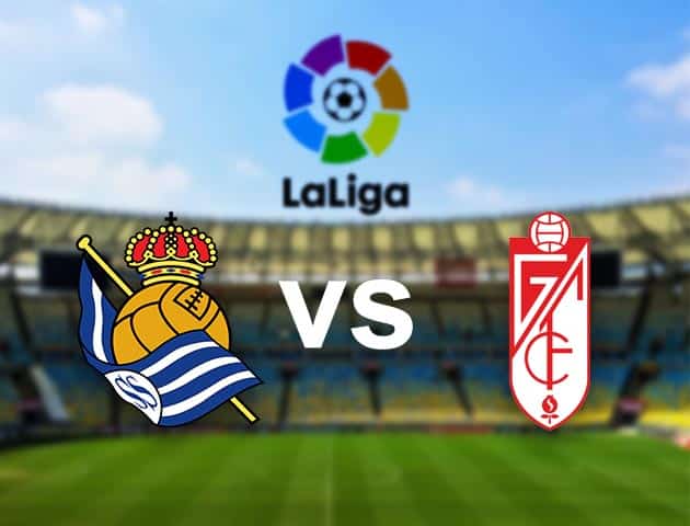 Soi kèo nhà cái Real Sociedad vs Granada CF, 8/11/2020 - VĐQG Tây Ban Nha