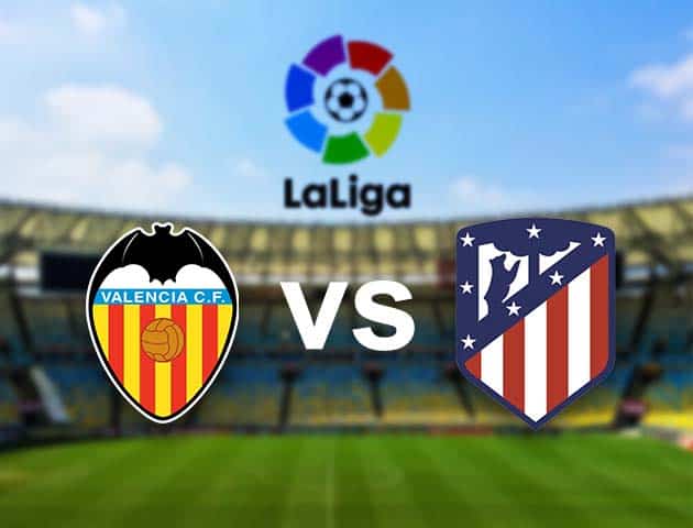 Soi kèo nhà cái Valencia vs Atl. Madrid, 29/11/2020 - VĐQG Tây Ban Nha