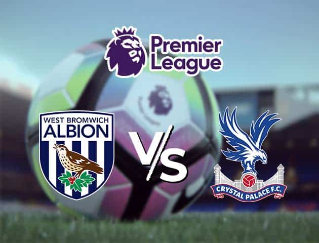 Soi kèo nhà cái West Bromwich Albion vs Crystal Palace, 6/12/2020 - Ngoại Hạng Anh