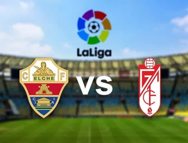 Soi kèo nhà cái Elche vs Granada CF, 14/12/2020 - VĐQG Tây Ban Nha