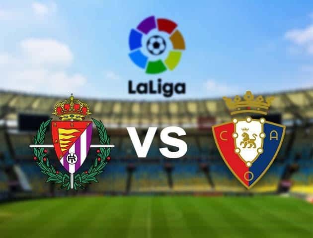 Soi kèo nhà cái Valladolid vs Osasuna, 12/12/2020 - VĐQG Tây Ban Nha