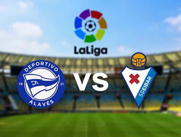 Soi kèo nhà cái Alaves vs Eibar, 24/12/2020 - VĐQG Tây Ban Nha