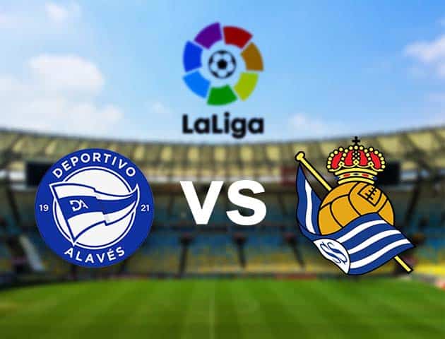 Soi kèo nhà cái Alaves vs Real Sociedad, 07/12/2020 - VĐQG Tây Ban Nha