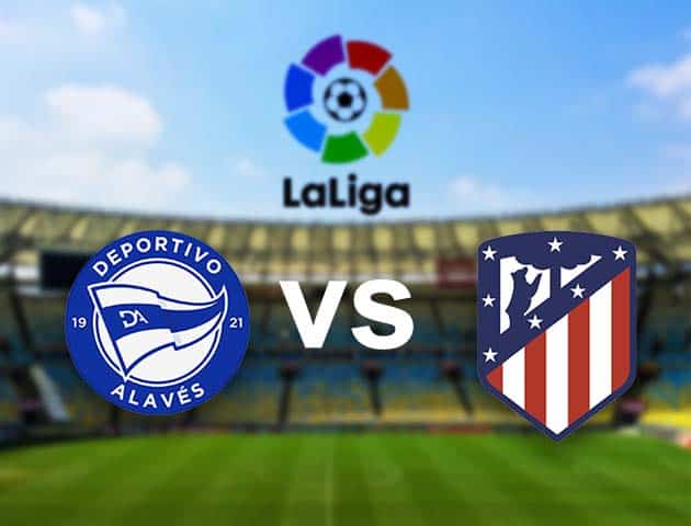 Soi kèo nhà cái Alaves vs Atl. Madrid, 3/01/2021 - VĐQG Tây Ban Nha