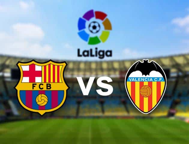 Soi kèo nhà cái Barcelona vs Valencia, 19/12/2020 - VĐQG Tây Ban Nha