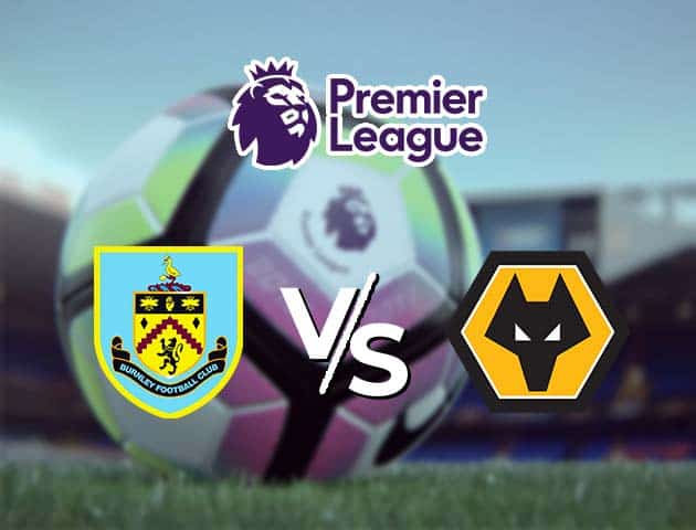 Soi kèo Win2888win288 Burnley vs Wolves, 22/12/2020 – Ngoại Hạng Anh