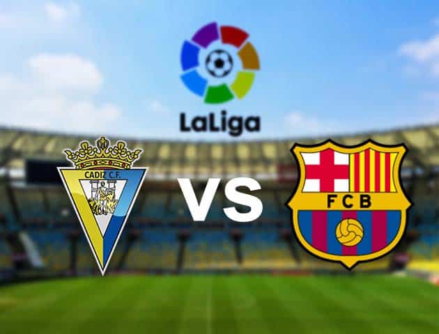 Soi kèo nhà cái Cadiz CF vs Barcelona, 06/12/2020 - VĐQG Tây Ban Nha