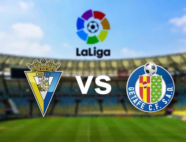 Soi kèo nhà cái Cadiz CF vs Getafe, 21/12/2020 - VĐQG Tây Ban Nha