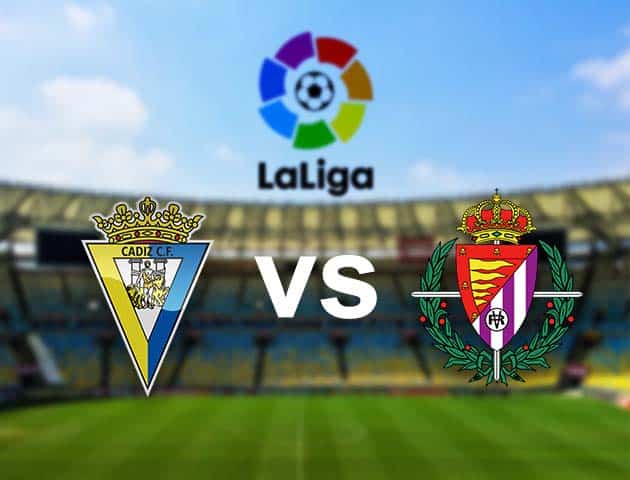 Soi kèo nhà cái Cadiz CF vs Valladolid, 30/12/2020 - VĐQG Tây Ban Nha