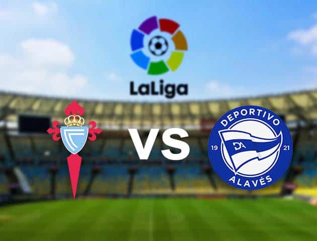 Soi kèo nhà cái Celta Vigo vs Alaves, 20/12/2020 - VĐQG Tây Ban Nha