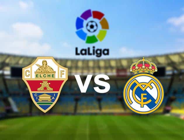 Soi kèo nhà cái Elche vs Real Madrid, 31/12/2020 - VĐQG Tây Ban Nha