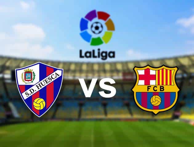 Soi kèo nhà cái Huesca vs Barcelona, 4/01/2021 - VĐQG Tây Ban Nha