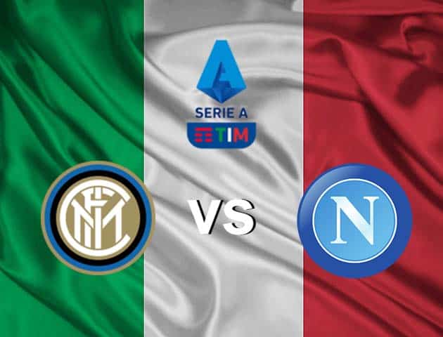 Soi kèo nhà cái Inter vs Napoli, 17/12/2020 - VĐQG Ý [Serie A]