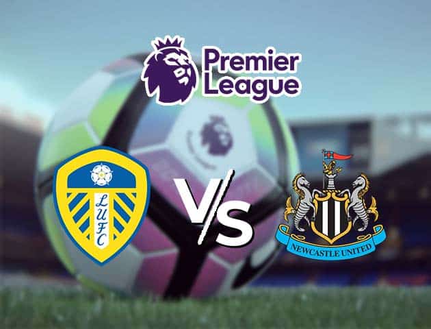 Soi kèo Win2888win288 Leeds vs Newcastle, 17/12/2020 – Ngoại Hạng Anh