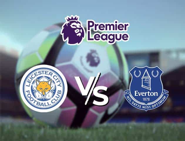 Soi kèo Win2888win288 Leicester vs Everton, 17/12/2020 – Ngoại Hạng Anh