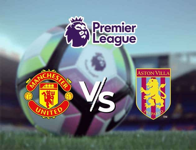 Soi kèo Win2888win288 Manchester Utd vs Aston Villa, 02/01/2021 – Ngoại Hạng Anh