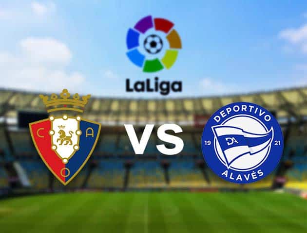 Soi kèo nhà cái Osasuna vs Alaves, 31/12/2020 - VĐQG Tây Ban Nha