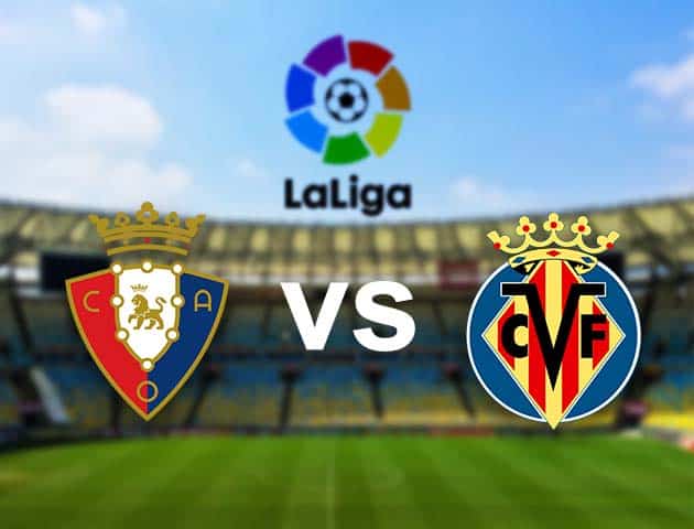 Soi kèo nhà cái Osasuna vs Villarreal, 20/12/2020 - VĐQG Tây Ban Nha