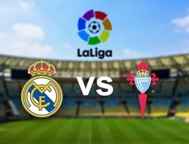 Soi kèo nhà cái Real Madrid vs Celta Vigo, 3/01/2021 - VĐQG Tây Ban Nha