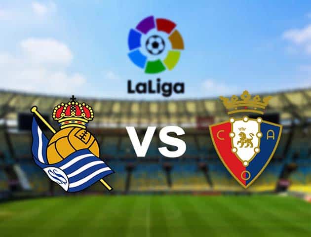 Soi kèo nhà cái Real Sociedad vs Osasuna, 4/01/2021 - VĐQG Tây Ban Nha