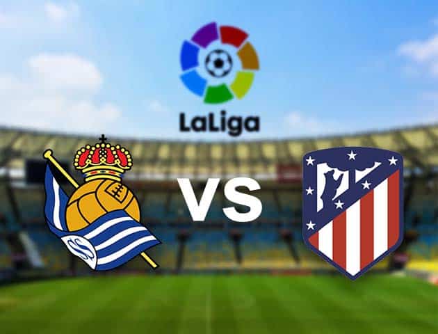 Soi kèo nhà cái Real Sociedad vs Atl. Madrid, 23/12/2020 - VĐQG Tây Ban Nha