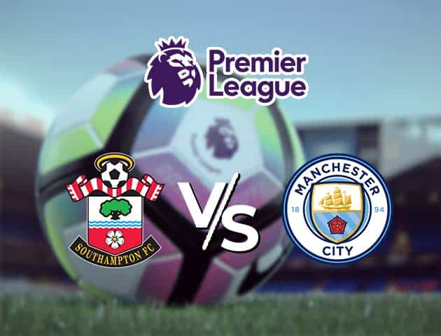 Soi kèo Win2888win288 Southampton vs Manchester City, 19/12/2020 – Ngoại Hạng Anh