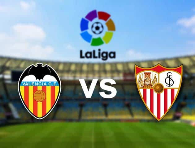 Soi kèo nhà cái Valencia vs Sevilla, 22/12/2020 - VĐQG Tây Ban Nha