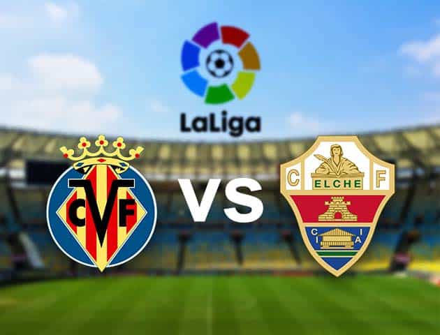 Soi kèo nhà cái Villarreal vs Elche, 07/12/2020 - VĐQG Tây Ban Nha