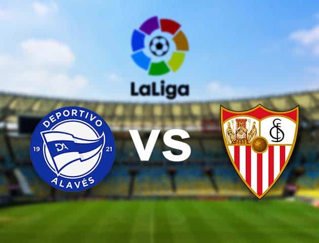 Soi kèo nhà cái Alaves vs Sevilla, 20/01/2021 - VĐQG Tây Ban Nha