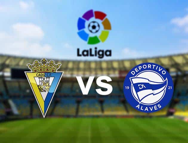 Soi kèo nhà cái Cadiz vs Alaves, 10/01/2021 - VĐQG Tây Ban Nha