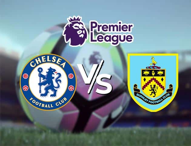 Soi kèo Win2888win288 Chelsea vs Burnley, 31/1/2021 – Ngoại Hạng Anh