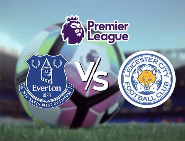 Soi kèo Win2888win288 Everton vs Leicester, 28/1/2021 – Ngoại Hạng Anh